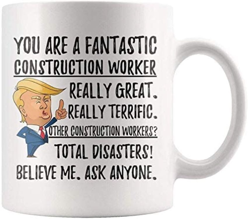Trump, el mejor trabajador de la construcción de la historia.